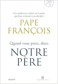 Quand vous priez dites Notre Père